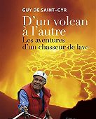 D'un volcan à l'autre : les aventures d'un chasseur de lave