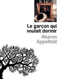 Aharon Appelfeld - Le garçon qui voulait dormir