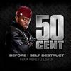 50 Cent: Nouvel Abum Before I Self Destruct