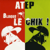 Atep bloque le chik