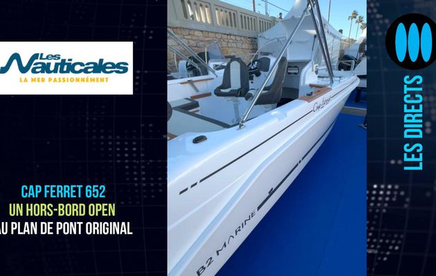 LES NAUTICALES 2024 – Cap Ferret 652 Open : Un bateau qui en offre beaucoup