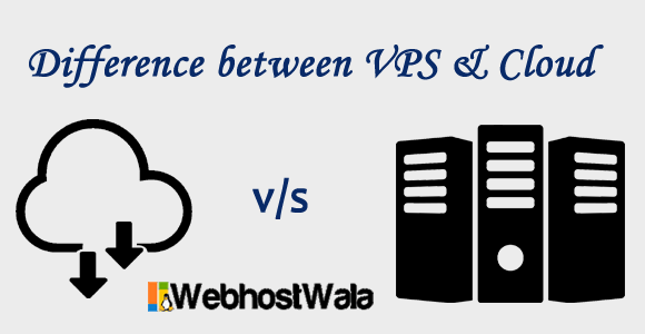 Difference between VPS hosting and Cloud hosting