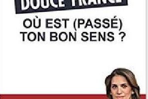 “DOUCE FRANCE, OÙ EST PASSÉ TON BON SENS ?” (Sonia Mabrouk (3)
