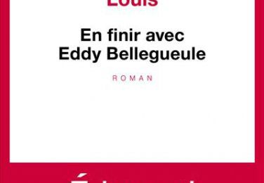 En finir avec Eddy Bellegueule d'Edouard Louis (2014)