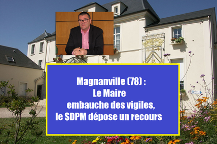 Magnanville(78) : le SDPM dépose un recours au Préfet contre l'embauche de vigiles par le maire !