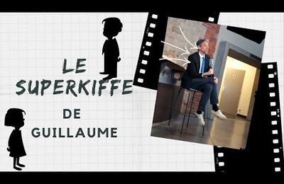 LE SUPER KIFFE DE GUILLAUME