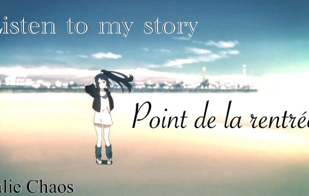 Listen to my story ~ Point de la rentrée