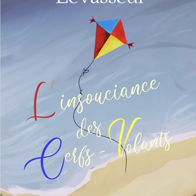 L'insouciance des cerfs-volants – Marjorie Levasseur