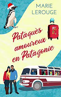 Pataquès amoureux en Patagonie - Marie Lerouge