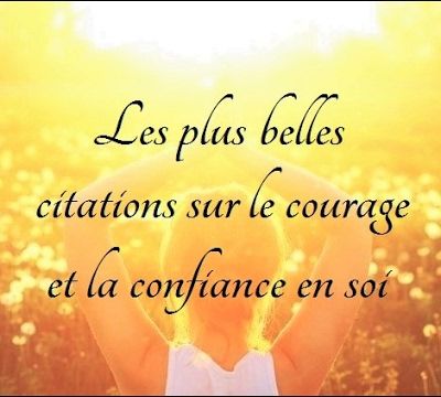 Les plus belles citations sur le courage et la confiance