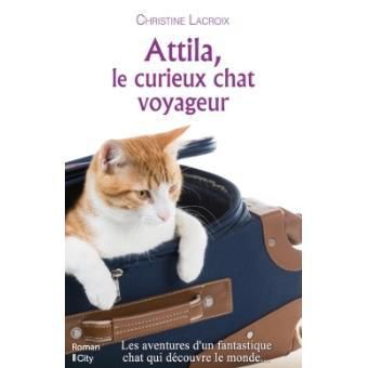 ATTILA, LE CURIEUX CHAT VOYAGEUR de Christine LACROIX