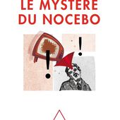 le mystère du nocebo - Le blog de Tonton Daniel