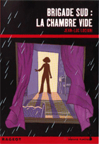 Brigade Sud : La chambre vide / Jean-Luc Luciani