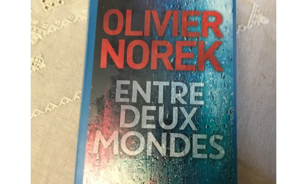 Olivier Norek « Entre deux monde » un livre émouvant