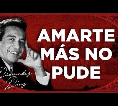 Diomedes Díaz - Amarte Más No Pude - Letra Oficial