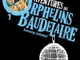 Les désastreuses  aventures des Orphelins Baudelaire-Tout commence mal