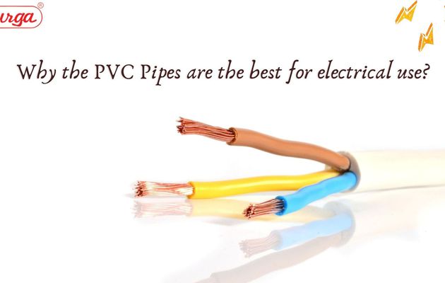 Why the PVC Pipes are the best for electrical use?