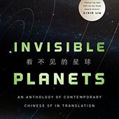 Invisible Planets: Contemporary Chinese Science Fiction in Translation by Ken Liu - Anthologies, Anthologies, Chinese, Hard Science Fiction, Short Stories Book " iRead