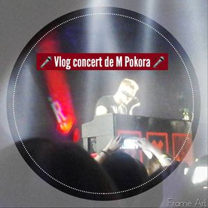 🎤Vlog : Concert de M POKORA🎤