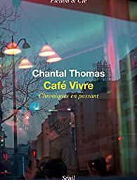 Café vivre - Chroniques en passant -Chantal Thomas 