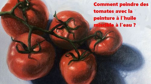 Dessin et peinture - vidéo 2739 : Comment peindre des tomates ? - La peinture à l'huile miscible à l'eau.