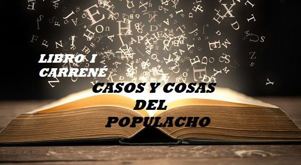 *LIBRO-I-CARRENÉ-CASOS Y COSAS DEL POPULACHO*