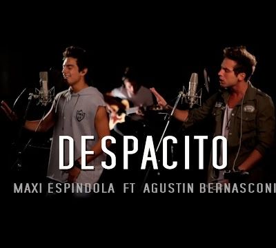 Maxi Espindola - Despacito ft. Agustín Bernasconi