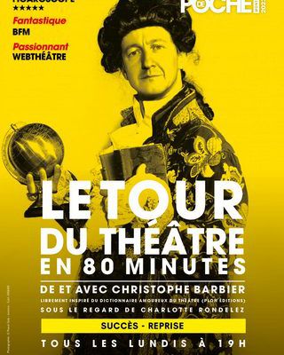 "LE TOUR DU THÉÂTRE EN 80 MINUTES" au Théâtre de POCHE-MONTPARNASSE