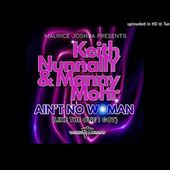 Aint No Woman (Maurice Joshua Main Mix) Maurice Joshua, Keith Nunnally, Manny Mohr