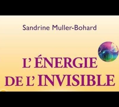 Sandrine Muller-Bohard : L'énergie de l'Invisible