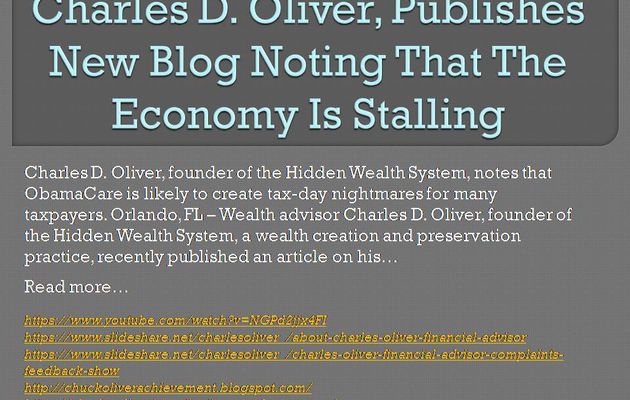 Charles D. Oliver, Publishes New Blog Noting That The Economy Is Stalling