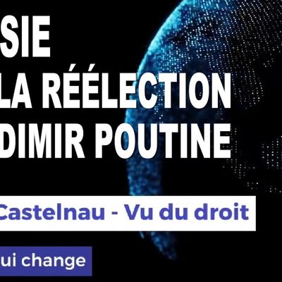 UN MONDE QUI CHANGE : LA RUSSIE APRÈS LA RÉÉLECTION DE VLADIMIR POUTINE [sur le blog de Régis de Castelnau]