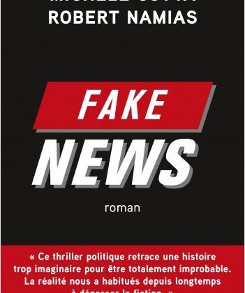 Parution cette semaine du livre Fake News, écrit par Robert Namias et Michèle Cotta.