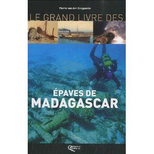 Le grand livre des épaves de Madagascar de Pierre van den Boogaerde