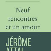 Neuf rencontres et un amour (Grand format - Broché 2024), de Jérôme Attal | Éditions Fayard