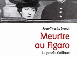 Meurtre au Figaro - L'affaire Caillaux