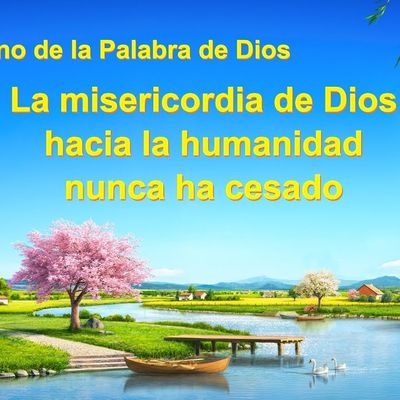 Canción cristiana | La misericordia de Dios hacia la humanidad nunca ha cesado