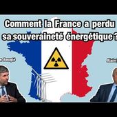 Comment la France a perdu sa souveraineté énergétique ?