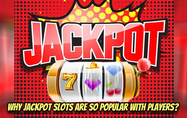 Why Jackpot Slots Are So Popular With Players?