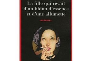 La fille qui rêvait d'un bidon d'essence et d'une allumette