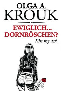 Ewiglich...Dornröschen? Kiss my ass!
