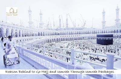 Reason Behind to Go Hajj and Umrah Through Umrah Packages