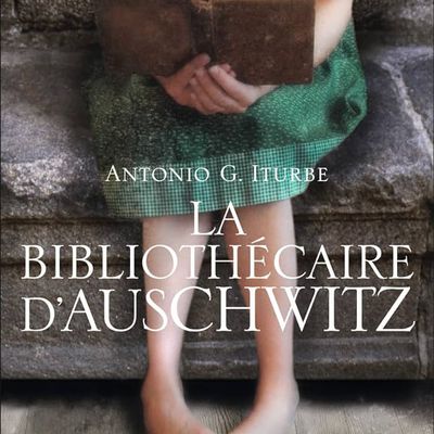 La bibliothécaire d'Auschwitz de Antonio G. Iturbe