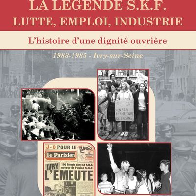 La légende S.K.F. – Lutte, emploi, industrie [un ouvrage de Gérard Streiff]