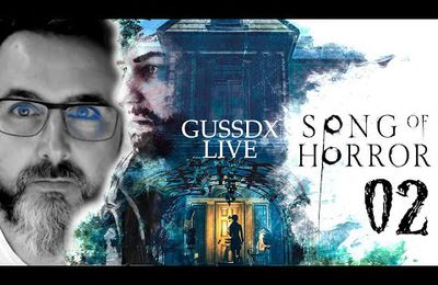 GUSSDX LIVE : Song Of Horror #02