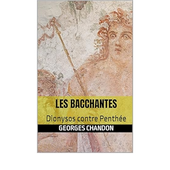 Les Bacchantes: Dionysos contre Penthée