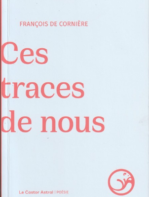 CES TRACES DE NOUS PAR FRANÇOIS DE CORNIÈRE