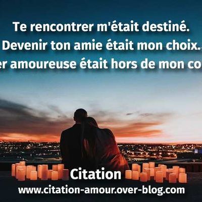 Te rencontrer m'était destiné. Devenir ton amie était mon choix. Tomber amoureuse était hors de mon contrôle