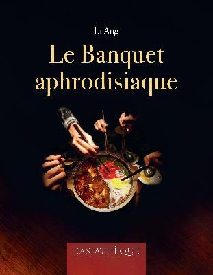 Le Banquet aphrodisiaque / Li Ang