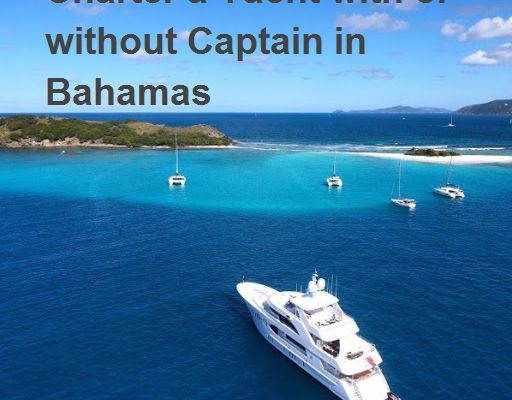 Charter a Yacht with or without Captain in Bahamas